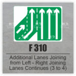 F 310 Additional Lanes Joining from left - Right Joining Lanes Continues 3 to 4