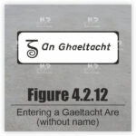 Figure 4.2.12 Entering a Gaeltacht Area without Name
